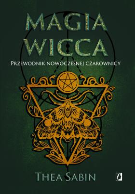 Okładka książki Magia Wicca. Przewodnik nowoczesnej czarownicy