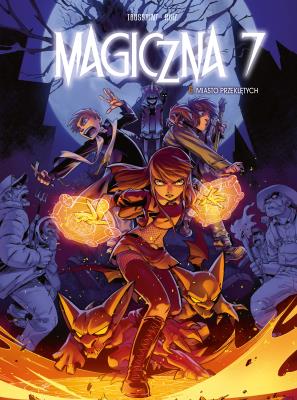 Magiczna 7 T.6 Miasto przeklętych. Autor: Kid Toussaint, Kenny Ruiz, Maria Mosiewicz. SmakLiter.pl Okładka książki Magiczna 7 T.6 Miasto przeklętych