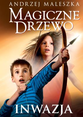 Magiczne Drzewo. Inwazja w.3. Autor: Andrzej Maleszka. SmakLiter.pl Okładka książki Magiczne Drzewo. Inwazja w.3