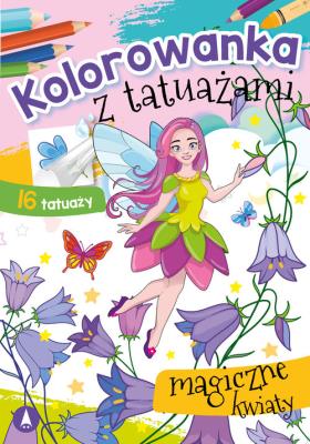 Magiczne kwiaty. Kolorowanka z tatuażami. Autor: Opracowanie zbiorowe. SmakLiter.pl Okładka książki Magiczne kwiaty. Kolorowanka z tatuażami