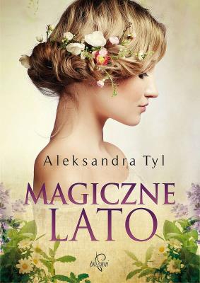 Magiczne lato wyd. 2022. Autor: Tyl Aleksandra. SmakLiter.pl Okładka książki Magiczne lato wyd. 2022