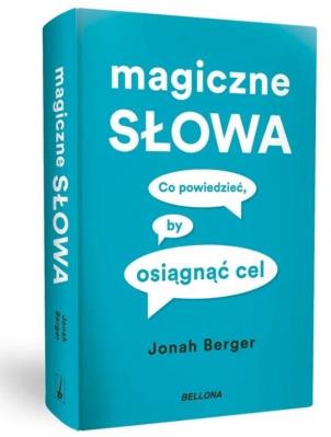 Magiczne słowa. Autor: Jonah Berger. SmakLiter.pl Okładka książki Magiczne słowa