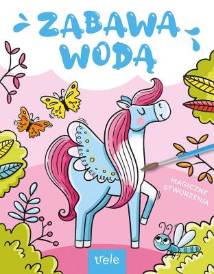 Magiczne stworzenia. Zabawa wodą. Autor: Opracowanie zbiorowe. SmakLiter.pl Okładka książki Magiczne stworzenia. Zabawa wodą