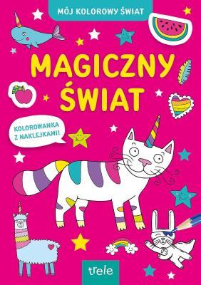 Magiczny świat. Mój kolorowy świat. Autor: Opracowanie zbiorowe. SmakLiter.pl Okładka książki Magiczny świat. Mój kolorowy świat