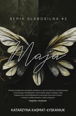 Maja. Słabosilna. Tom 2. Autor: Katarzyna Kasmat-Łyskaniuk. SmakLiter.pl Okładka książki Maja. Słabosilna. Tom 2