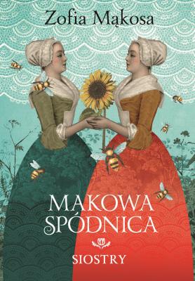 Makowa spódnica. Siostry. Autor: Zofia Mąkosa. SmakLiter.pl Okładka książki Makowa spódnica. Siostry