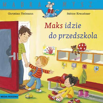 Okładka książki Maks idzie do przedszkola. Mądra Mysz wyd. 3