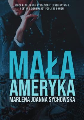 Mała Ameryka. Autor: Sychowska Marlena. SmakLiter.pl Okładka książki Mała Ameryka