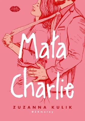 Mała Charlie. Autor: Zuzanna Kulik. SmakLiter.pl Okładka książki Mała Charlie