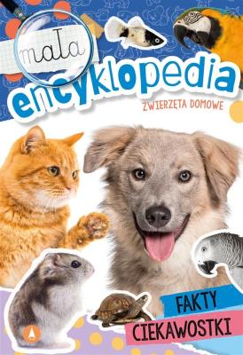 Mała encyklopedia. Zwierzęta domowe. Autor: Monika Ślizowska. SmakLiter.pl Okładka książki Mała encyklopedia. Zwierzęta domowe