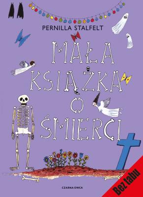 Mała książka o śmierci. Autor: Pernilla Stalfelt. SmakLiter.pl Okładka książki Mała książka o śmierci