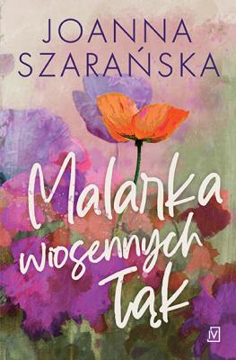 Malarka wiosennych łąk. Autor: Joanna Szarańska. SmakLiter.pl Okładka książki Malarka wiosennych łąk