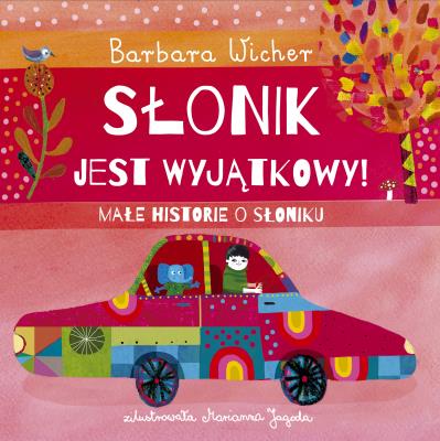 Małe historie o Słoniku Tom 2 Słonik jest wyjątkowy!. Autor: Wicher Barbara. SmakLiter.pl Okładka książki Małe historie o Słoniku Tom 2 Słonik jest wyjątkowy!