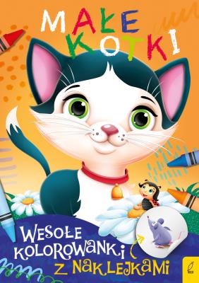 Okładka książki Małe kotki. Wesołe kolorowanki z naklejkami.