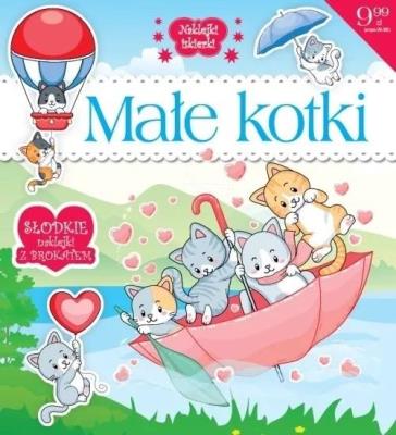 Małe kotki. Autor:   Praca zbiorowa. SmakLiter.pl Okładka książki Małe kotki