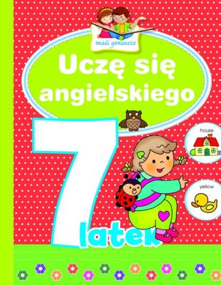 Mali geniusze - Uczę się angielskiego 7-latka. Autor: Simon Abbott (ilustr.). SmakLiter.pl Okładka książki Mali geniusze - Uczę się angielskiego 7-latka