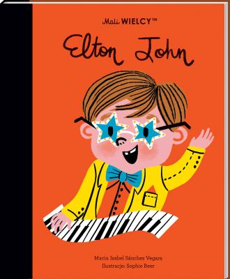 Mali WIELCY Elton John. Autor: Maria Isabel Sanchez-Vegara. SmakLiter.pl Okładka książki Mali WIELCY Elton John