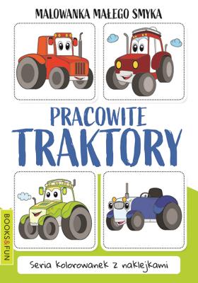 Malowanka Małego Smyka. Pracowite traktory. Autor: Opracowanie zbiorowe. SmakLiter.pl Okładka książki Malowanka Małego Smyka. Pracowite traktory