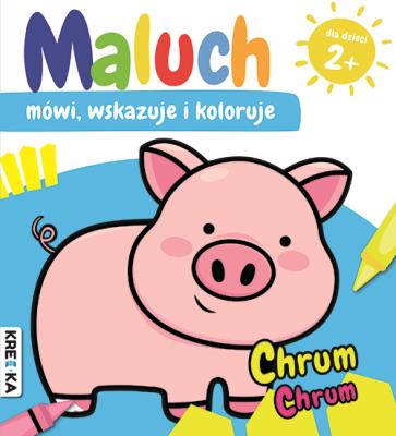 Okładka książki Maluch mówi, wskazuje i koloruje. Chrum-chrum