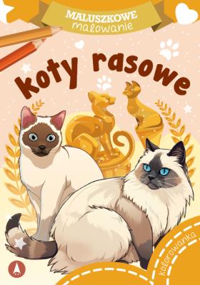 Maluszkowe malowanie. Koty rasowe. Autor: WYDAWNICTWO SKRZAT. SmakLiter.pl Okładka książki Maluszkowe malowanie. Koty rasowe