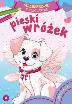 Maluszkowe malowanie. Pieski wróżek. Autor: WYDAWNICTWO SKRZAT, © stock.adobe.com. SmakLiter.pl Okładka książki Maluszkowe malowanie. Pieski wróżek
