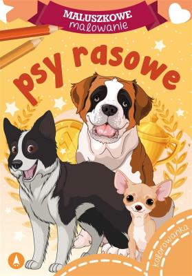 Maluszkowe malowanie. Psy rasowe. Autor:   Praca zbiorowa. SmakLiter.pl Okładka książki Maluszkowe malowanie. Psy rasowe