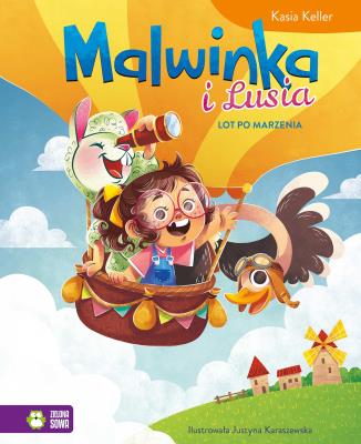 Malwinka i Lusia T.3 Lot po marzenia. Autor: Kasia Keller, Justyna Karaszewska. SmakLiter.pl Okładka książki Malwinka i Lusia T.3 Lot po marzenia