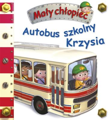 Mały chłopiec. Autobus szkolny Krzysia. Autor: Beaumont Emilie, Nathalie Belineau. SmakLiter.pl Okładka książki Mały chłopiec. Autobus szkolny Krzysia