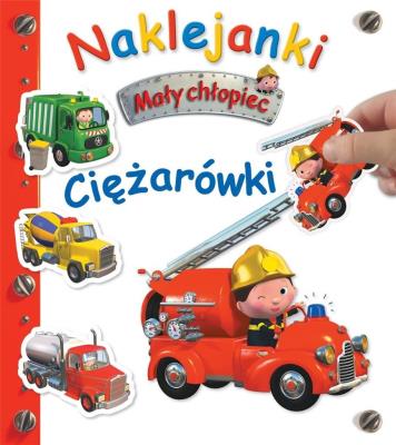 Mały chłopiec. Naklejanki. Ciężarówki. Autor: Nathalie Belineau. SmakLiter.pl Okładka książki Mały chłopiec. Naklejanki. Ciężarówki