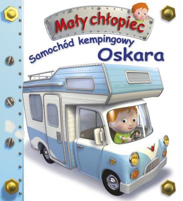 Mały chłopiec. Samochód kempingowy Oskara w.2019. Autor: Nathalie Belineau. SmakLiter.pl Okładka książki Mały chłopiec. Samochód kempingowy Oskara w.2019