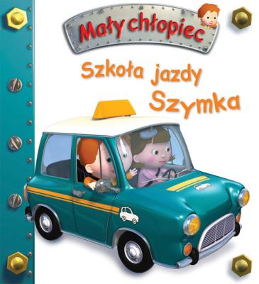 Mały chłopiec. Szkoła jazdy Szymka w.2019. Autor: Nathalie Belineau. SmakLiter.pl Okładka książki Mały chłopiec. Szkoła jazdy Szymka w.2019
