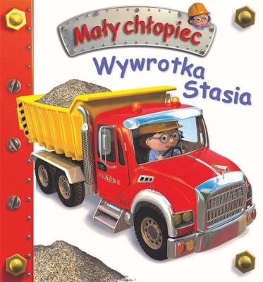 Mały chłopiec. Wywrotka Stasia. Autor: Nathalie Belineau, Alexis Nesme. SmakLiter.pl Okładka książki Mały chłopiec. Wywrotka Stasia