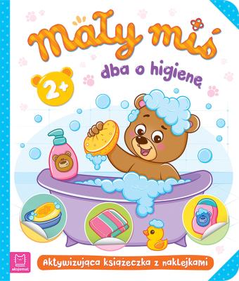 Okładka książki Mały miś dba o higienę. Aktywizująca książeczka z naklejkami 2+