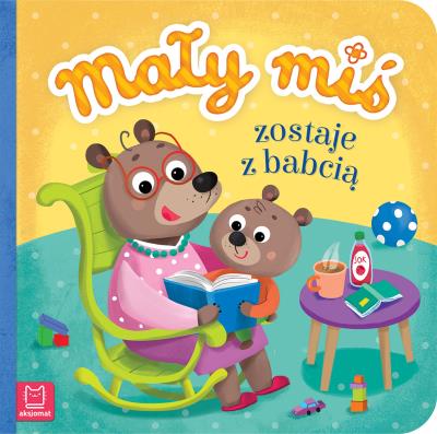 Okładka książki Mały miś zostaje z babcią