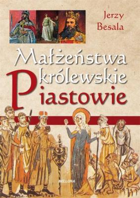 Okładka książki Małżeństwa królewskie. Piastowie