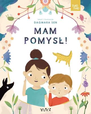 Mam pomysł! Tuki Tuki. Autor: Dagmara Sen. SmakLiter.pl Okładka książki Mam pomysł! Tuki Tuki