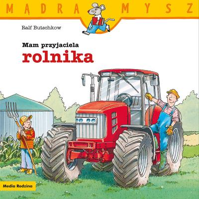 Okładka książki Mam przyjaciela rolnika. Mądra Mysz