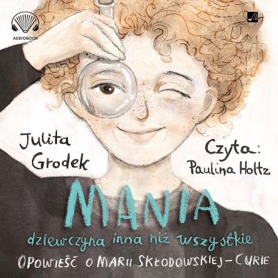 Mania dziewczyna inna niż wszystkie audiobook. Autor: Julita Grodek. SmakLiter.pl Okładka książki Mania dziewczyna inna niż wszystkie audiobook