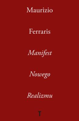 Manifest Nowego Realizmu. Autor: Ferraris Maurizio. SmakLiter.pl Okładka książki Manifest Nowego Realizmu