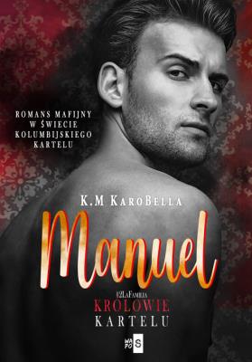 Manuel. Królowie kartelu #2. Autor: KaroBella K.M. SmakLiter.pl Okładka książki Manuel. Królowie kartelu #2
