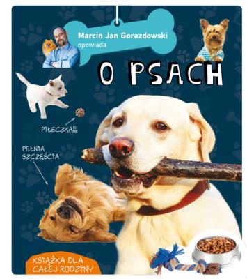 Marcin Gorazdowski opowiada o psach. Autor: Gorazdowski Marcin Jan. SmakLiter.pl Okładka książki Marcin Gorazdowski opowiada o psach