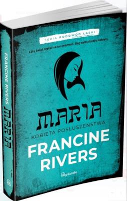 Maria Kobieta posłuszeństwa cz.5. Autor: Francine Rivers. SmakLiter.pl Okładka książki Maria Kobieta posłuszeństwa cz.5