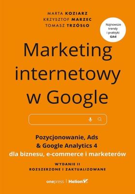 Okładka książki Marketing internetowy w Google. Pozycjonowanie, Ads & Google Analytics 4 dla biznesu, e-commerce, marketerów
