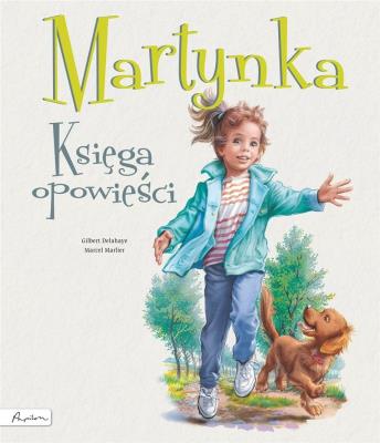 Martynka. Księga opowieści. Autor: Gilbert Delahaye. SmakLiter.pl Okładka książki Martynka. Księga opowieści