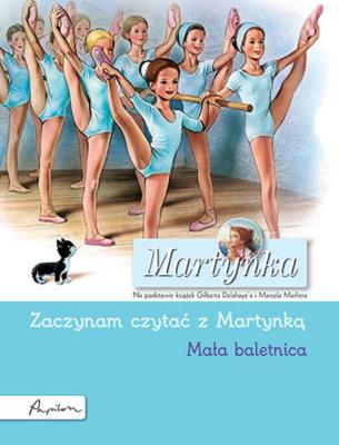 Martynka. Mała baletnica. Zaczynam czytać z Martynką. Autor: Gilbert Delahaye. SmakLiter.pl Okładka książki Martynka. Mała baletnica. Zaczynam czytać z Martynką
