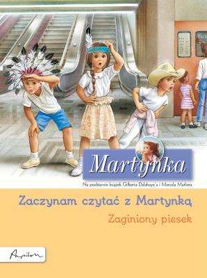 Martynka. Zaginiony piesek. Zaczynam czytać z Martynką. Autor: Gilbert Delahaye. SmakLiter.pl Okładka książki Martynka. Zaginiony piesek. Zaczynam czytać z Martynką