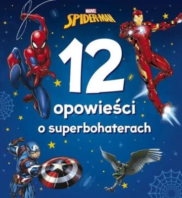 Marvel Spider-Man. 12 opowieści o superbohaterach. Autor: Michał Goreń. SmakLiter.pl Okładka książki Marvel Spider-Man. 12 opowieści o superbohaterach