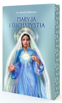 Maryja i Eucharystia. Autor: Ks. Kamil Zadrożny. SmakLiter.pl Okładka książki Maryja i Eucharystia