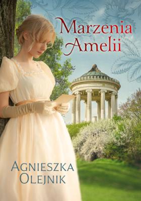 Marzenia Amelii. Autor: Olejnik Agnieszka. SmakLiter.pl Okładka książki Marzenia Amelii