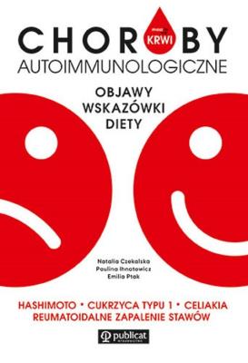Okładka książki Masz to we krwi. Choroby autoimmunologiczne. Objawy, wskazówki, diety. Hashimoto, cukrzyca typu I...